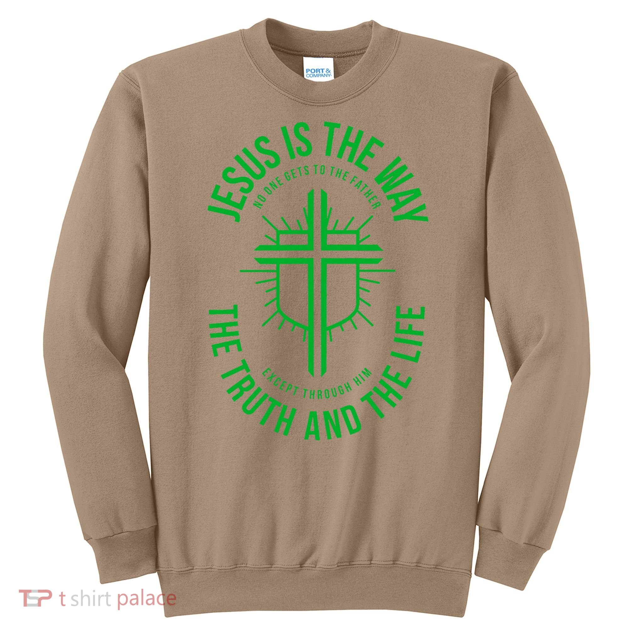 Jesus Is The Way The Truth And The Life Sweatshirt