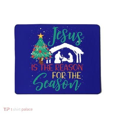 Jesus Is The Reason For The Season Christian Believer Gift Mousepad