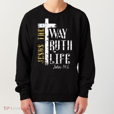 Jesus is the way truth and life John 146 Women's Sweatshirt
