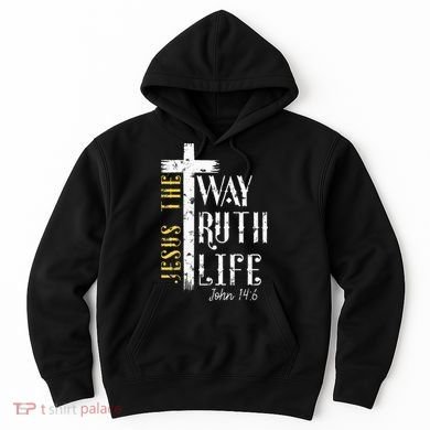 Jesus is the way truth and life John 146 Hoodie