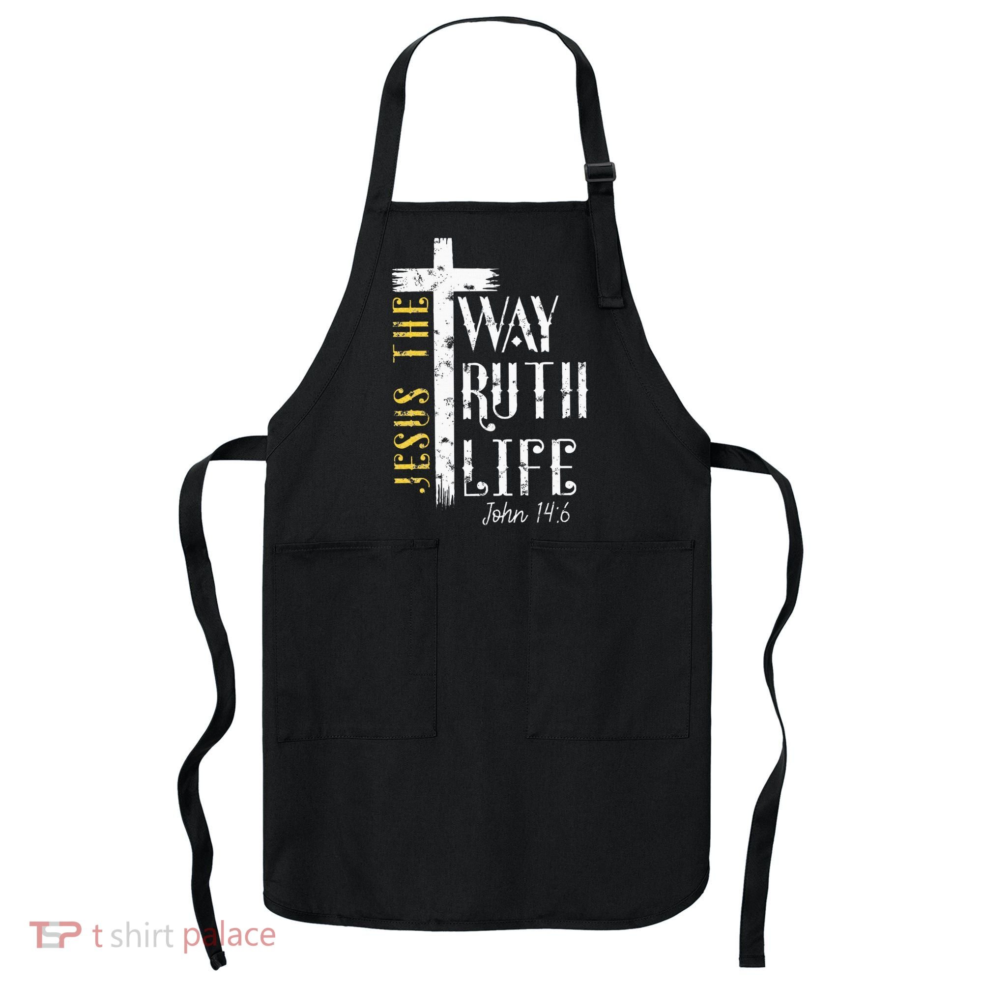 Jesus is the way truth and life John 146 Apron