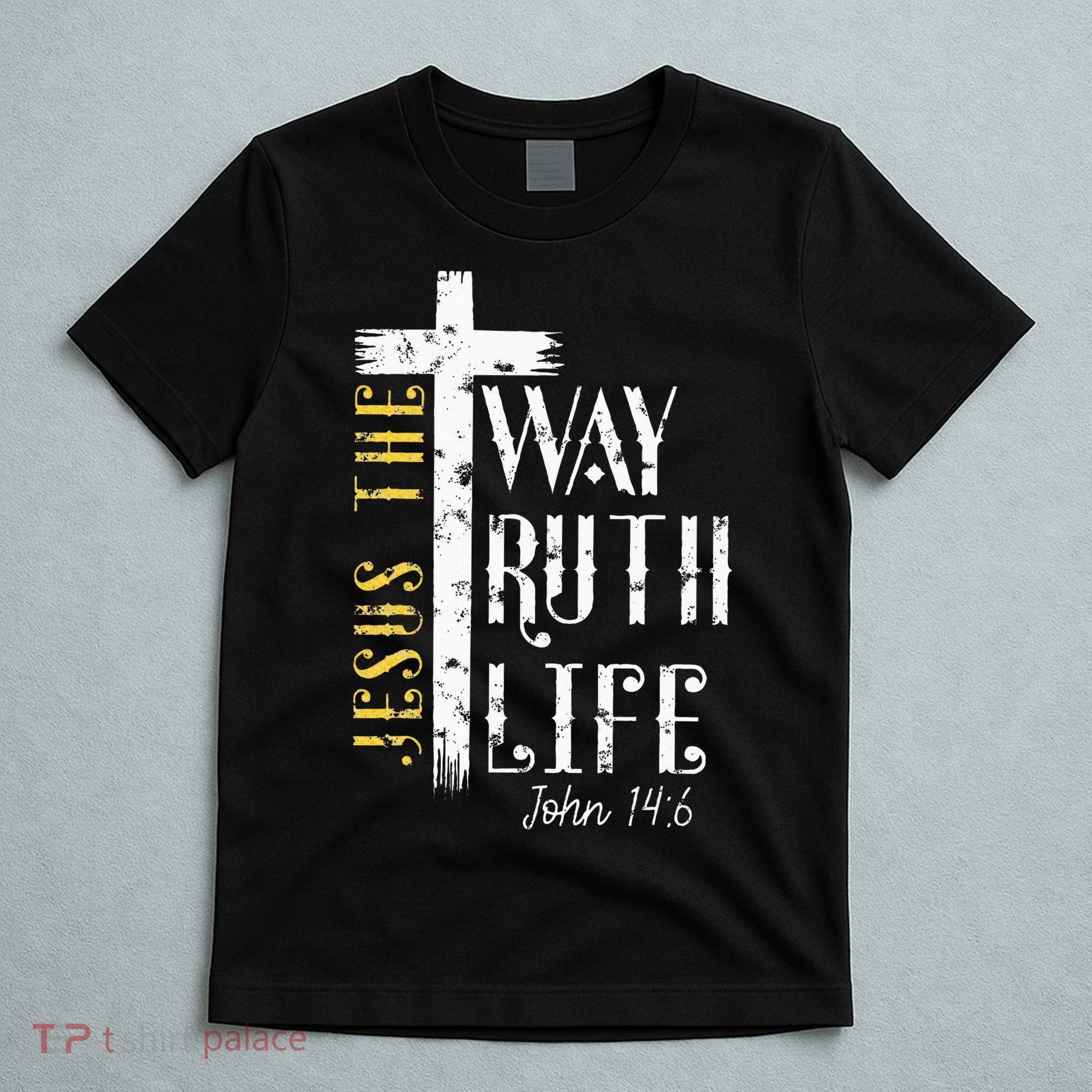 Jesus is the way truth and life John 146 T-Shirt