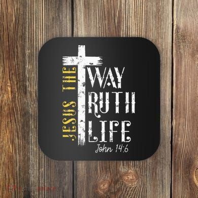 Jesus is the way truth and life John 146 Coaster