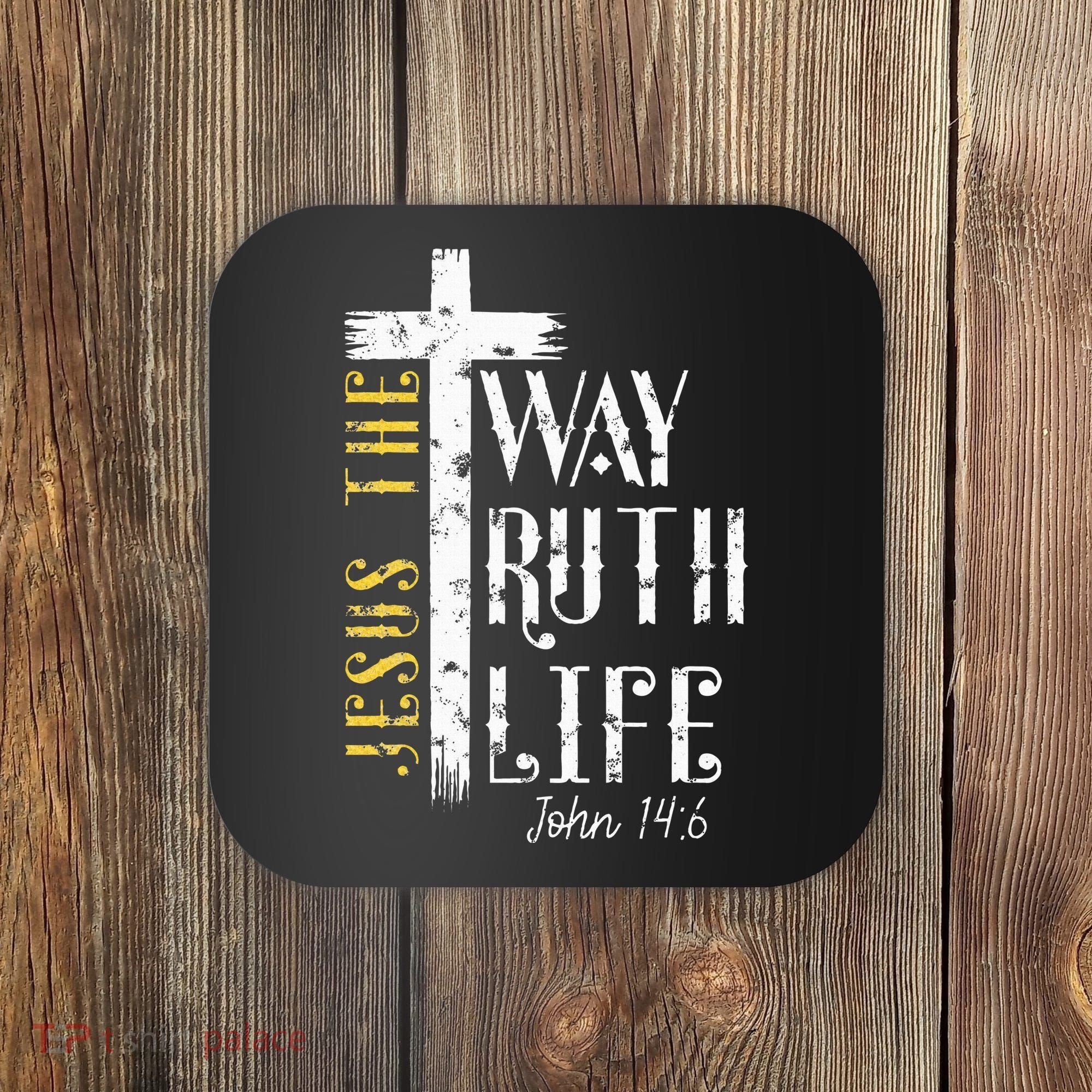 Jesus is the way truth and life John 146 Coaster