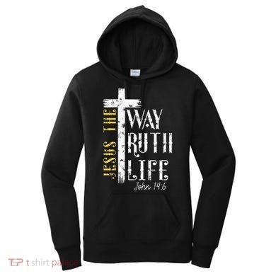 Jesus is the way truth and life John 146 Women's Hoodie