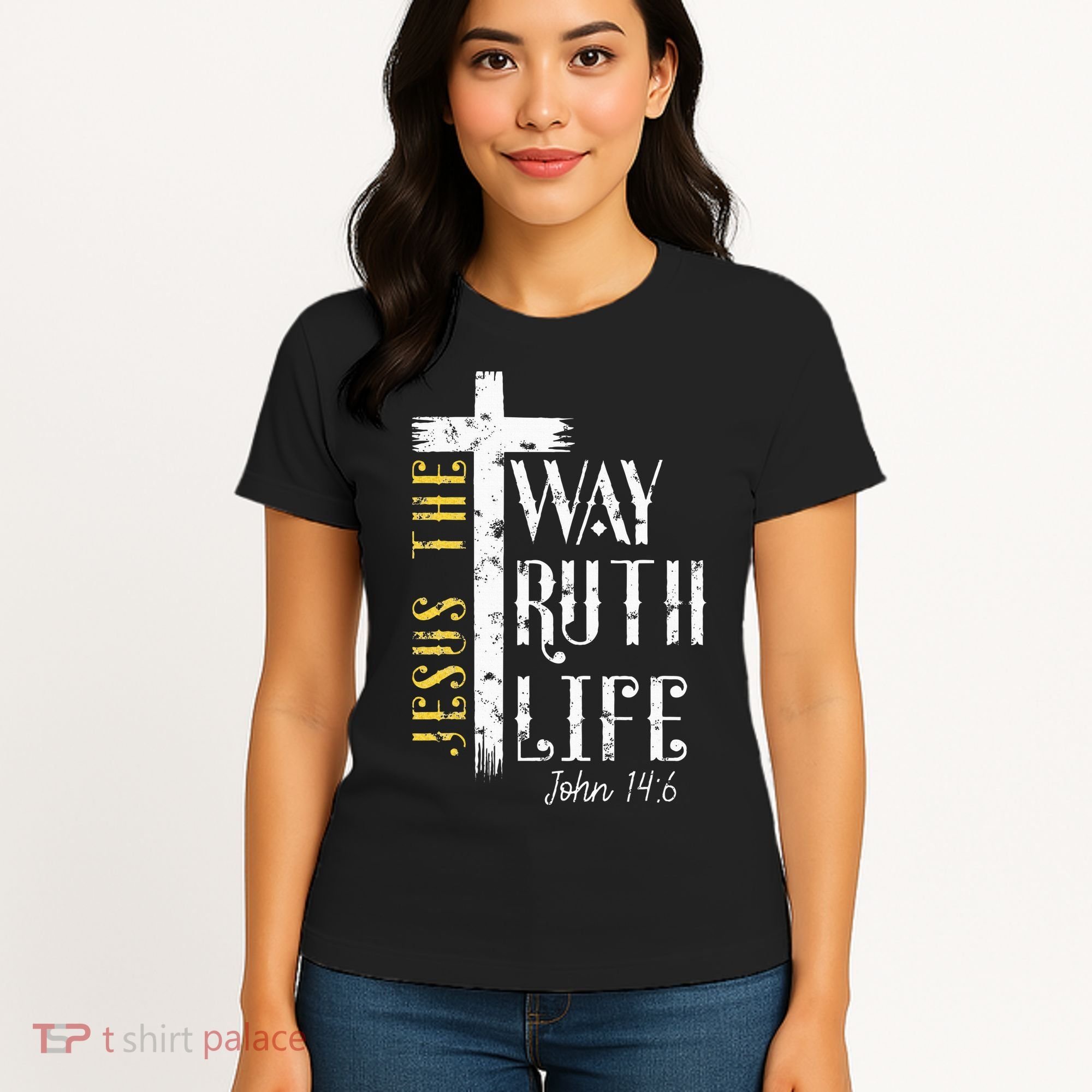 Jesus is the way truth and life John 146 Women's T-Shirt