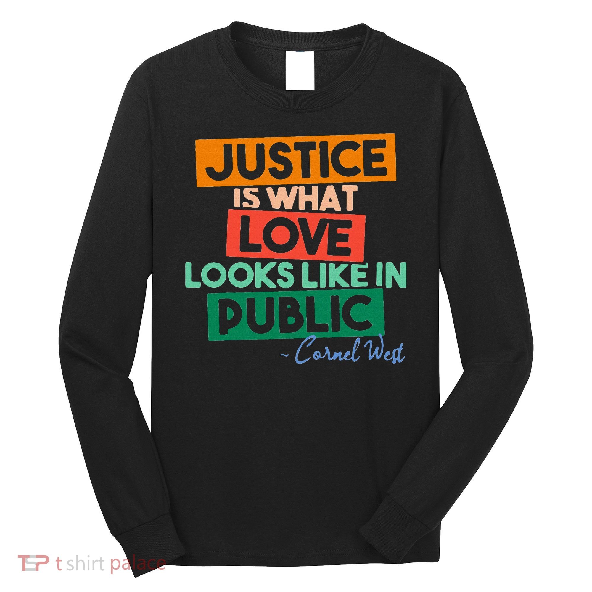 Justice Is What Love Looks Like In Public Social Justice Long Sleeve Shirt