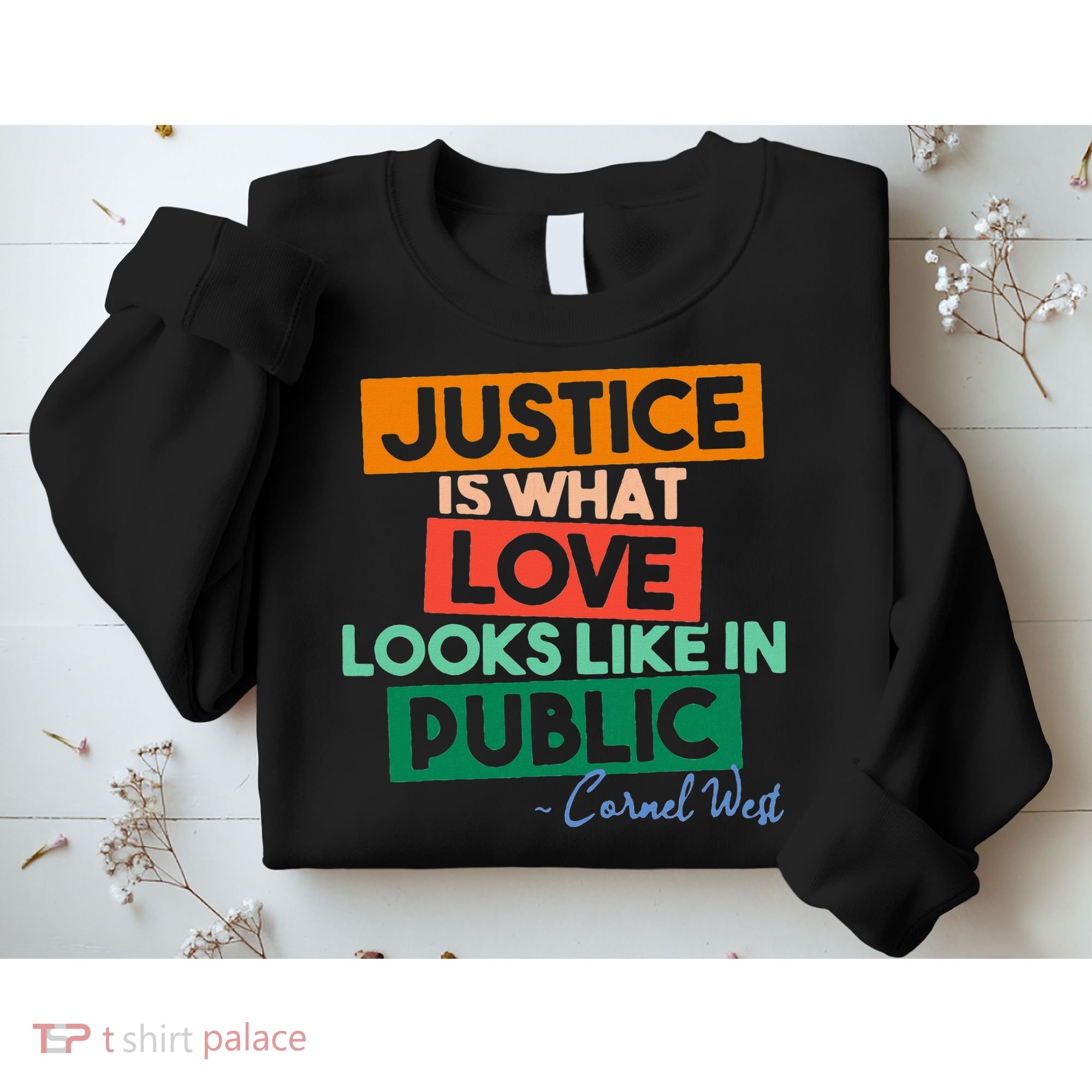 Justice Is What Love Looks Like In Public Social Justice Sweatshirt