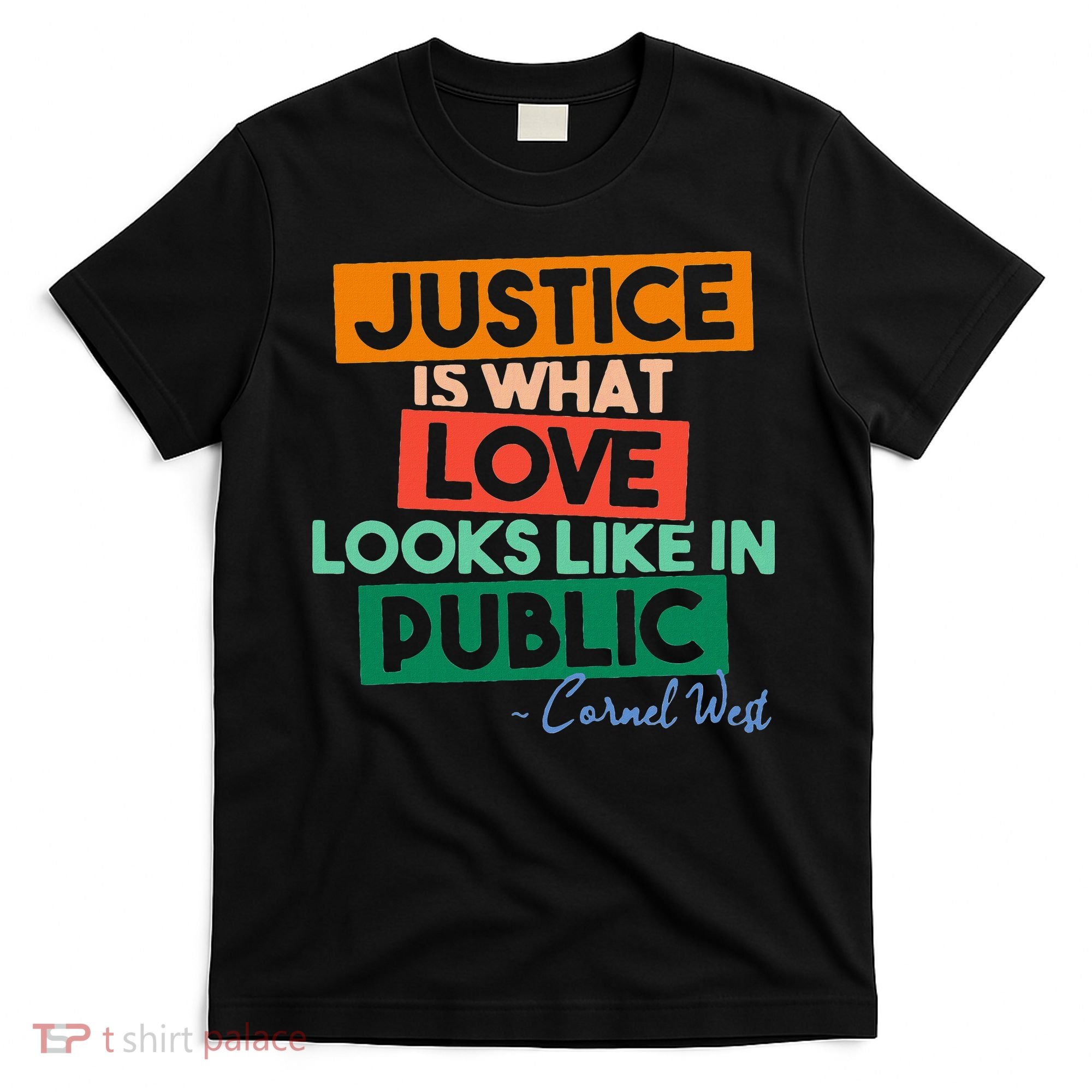 Justice Is What Love Looks Like In Public Social Justice T-Shirt