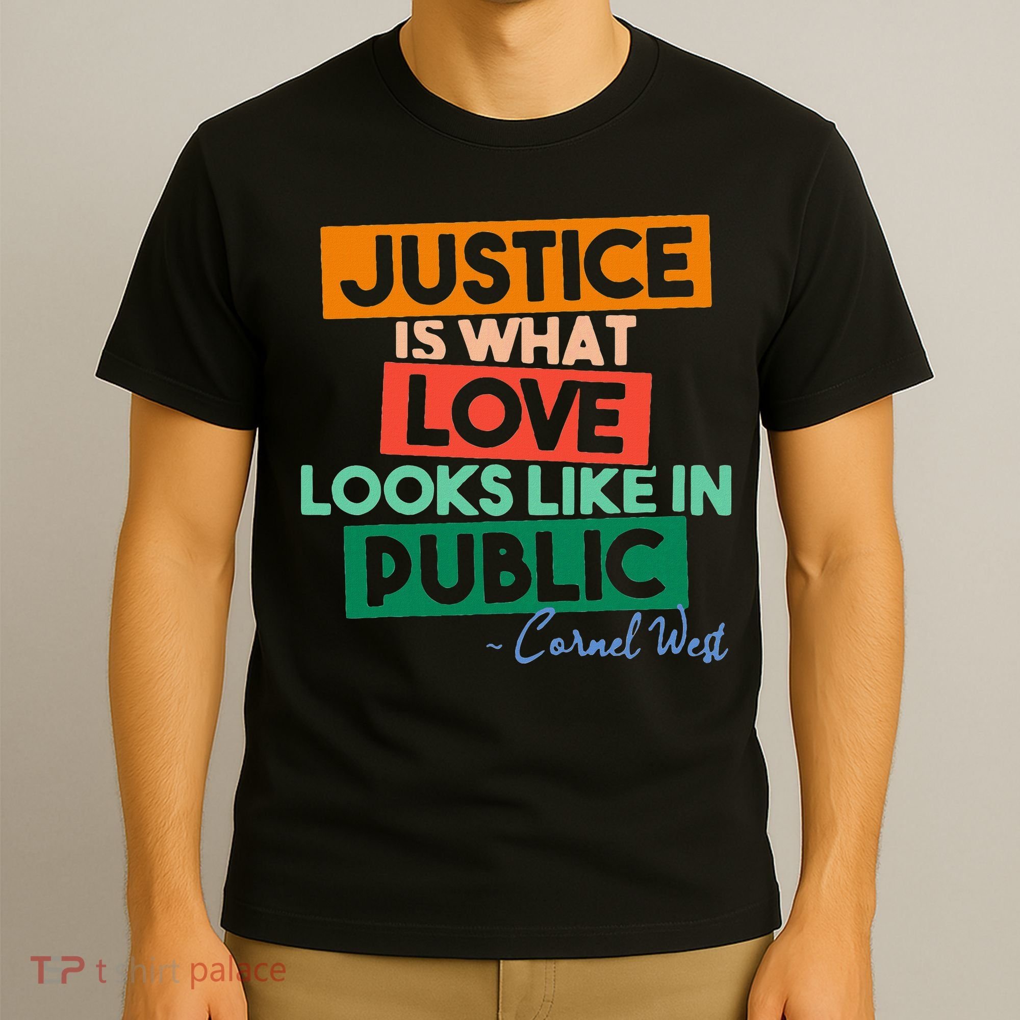 Justice Is What Love Looks Like In Public Social Justice T-Shirt