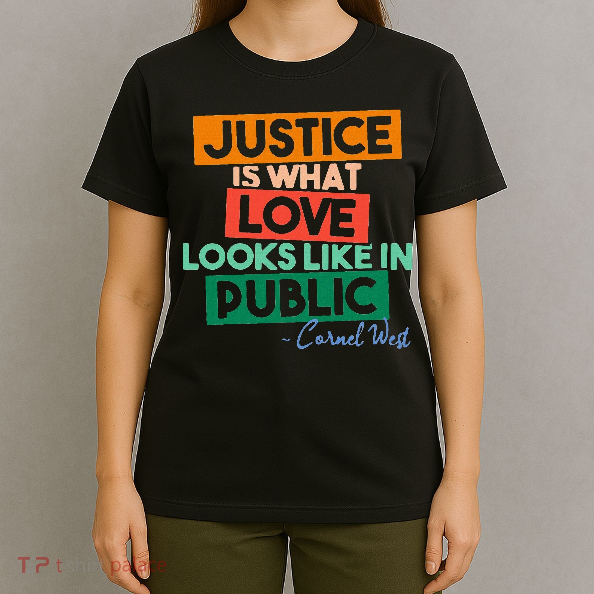 Justice Is What Love Looks Like In Public Social Justice T-Shirt