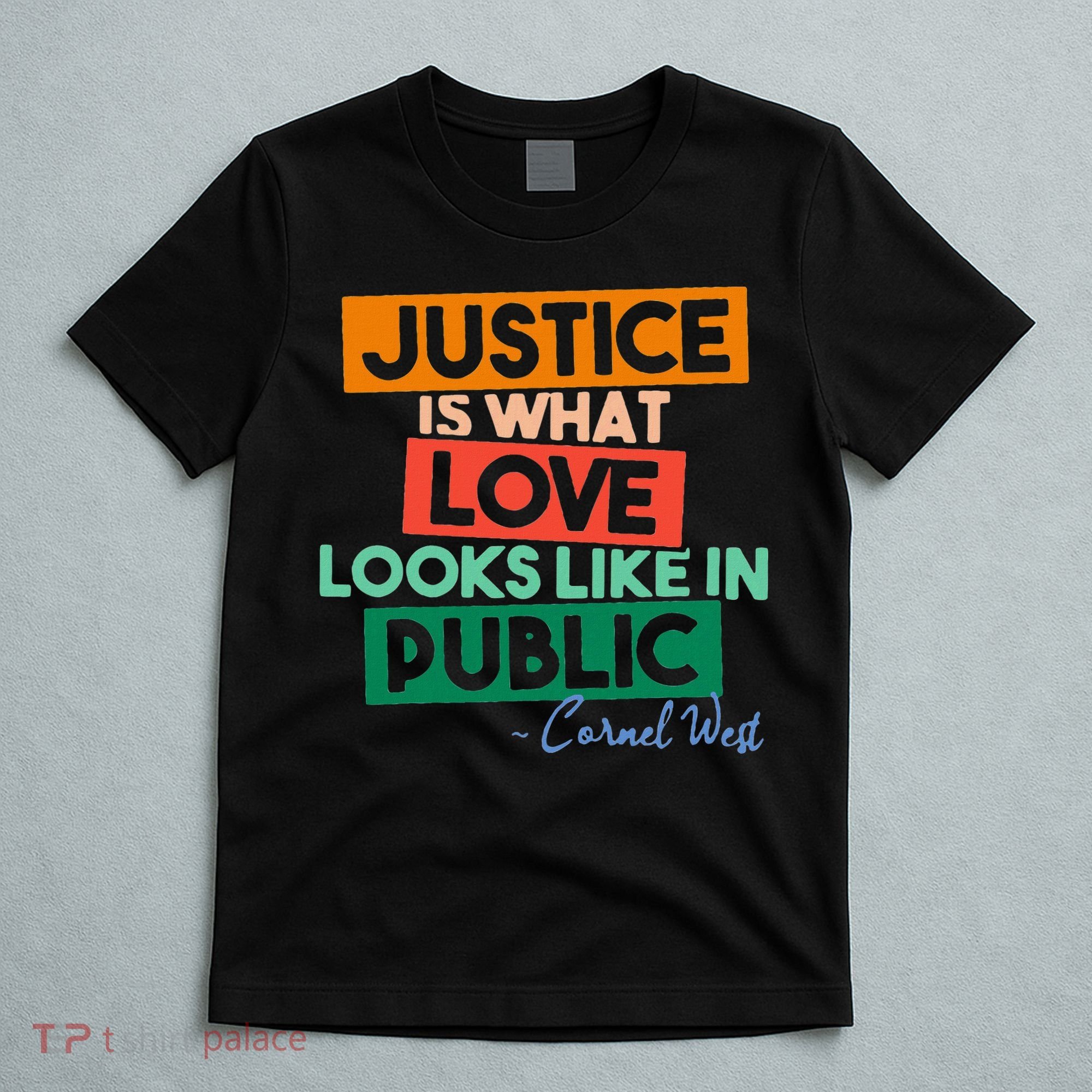 Justice Is What Love Looks Like In Public Social Justice T-Shirt