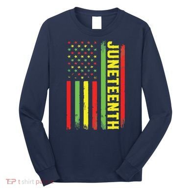 Juneteenth June 19th 1865 Juneteenth Black Freedom Day Flag Long Sleeve Shirt
