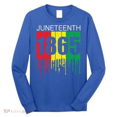 Juneteenth June 19th 1865 Freedom Day African Juneteenth Gift Long Sleeve Shirt