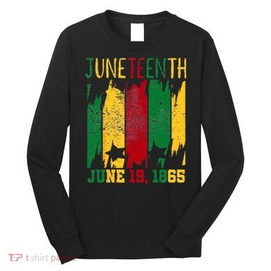 Juneteenth June 19th 1865 Juneteenth Freedom Day Long Sleeve Shirt