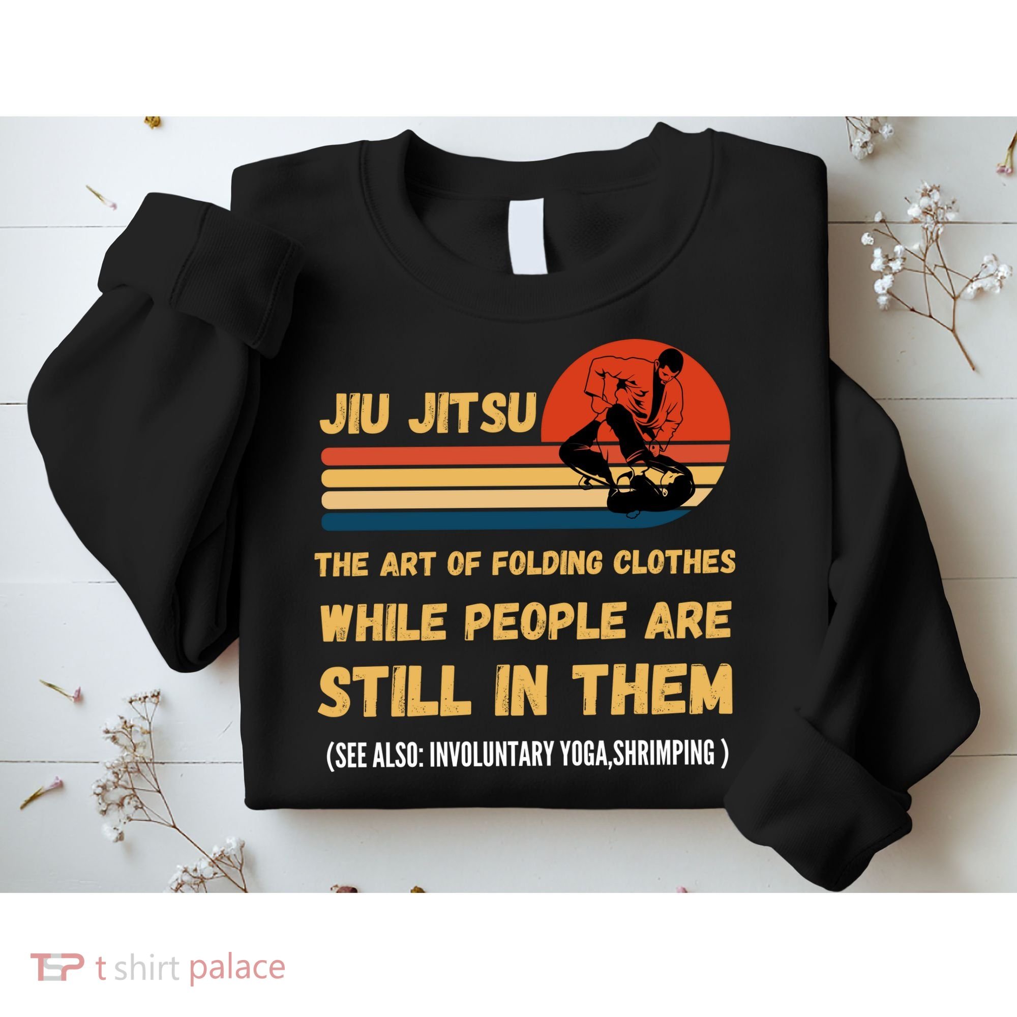 Jiu Jitsu Art Of Folding Clothes BJJ MMA Jujitsu Sweatshirt