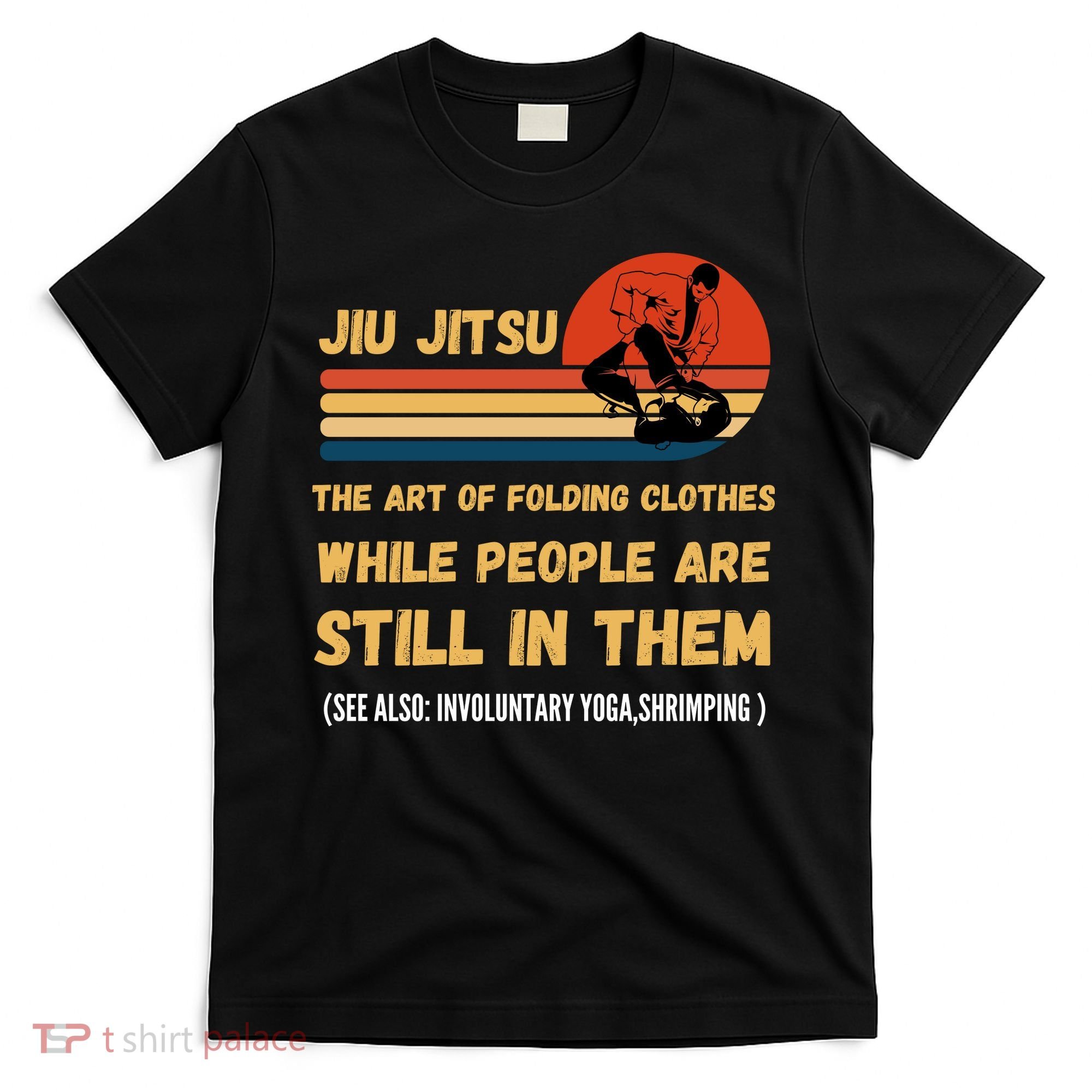 Jiu Jitsu Art Of Folding Clothes BJJ MMA Jujitsu T-Shirt