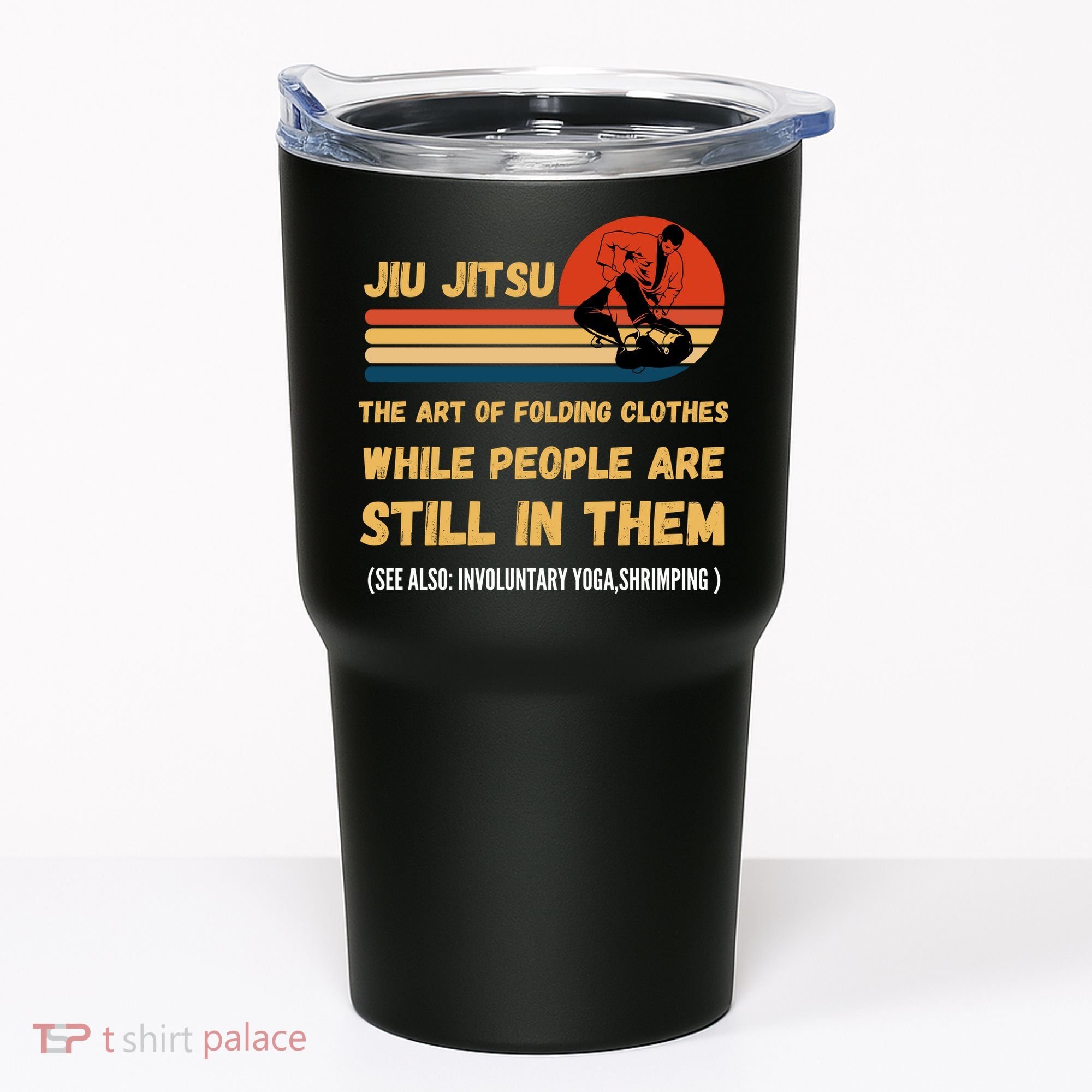 Jiu Jitsu Art Of Folding Clothes BJJ MMA Jujitsu Tumbler