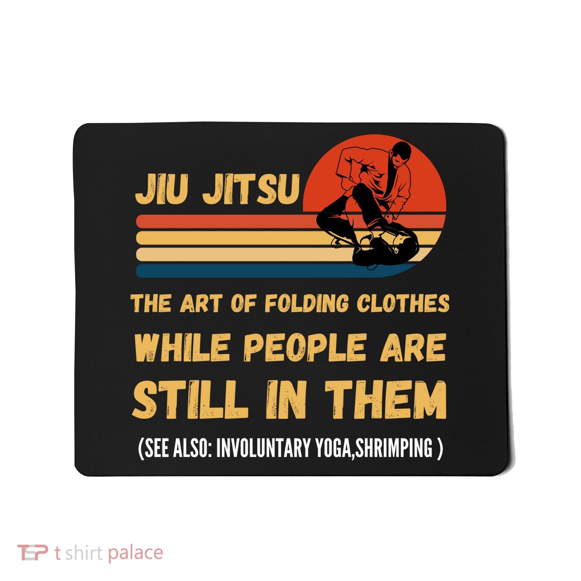 Jiu Jitsu Art Of Folding Clothes BJJ MMA Jujitsu Mousepad