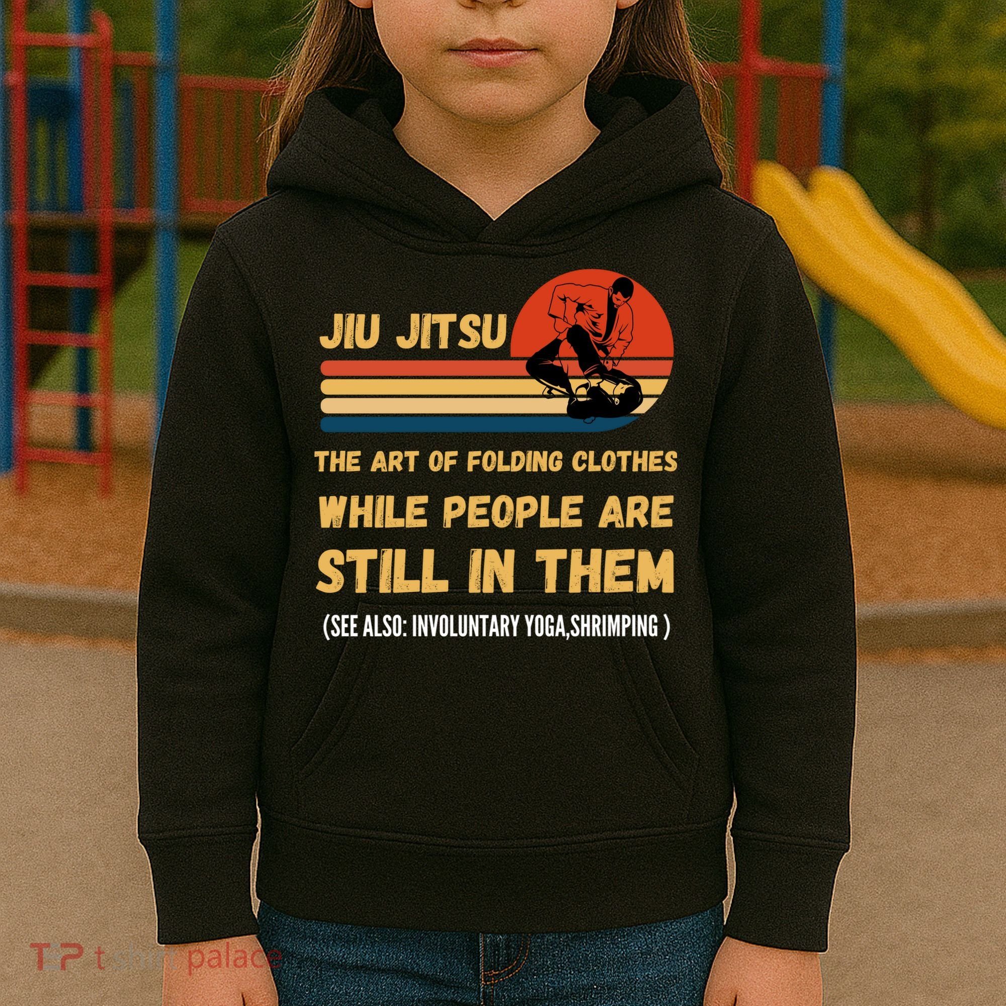 Jiu Jitsu Art Of Folding Clothes BJJ MMA Jujitsu Kids Hoodie