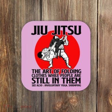 Jiu Jitsu Art of folding clothes while people still in them Coaster