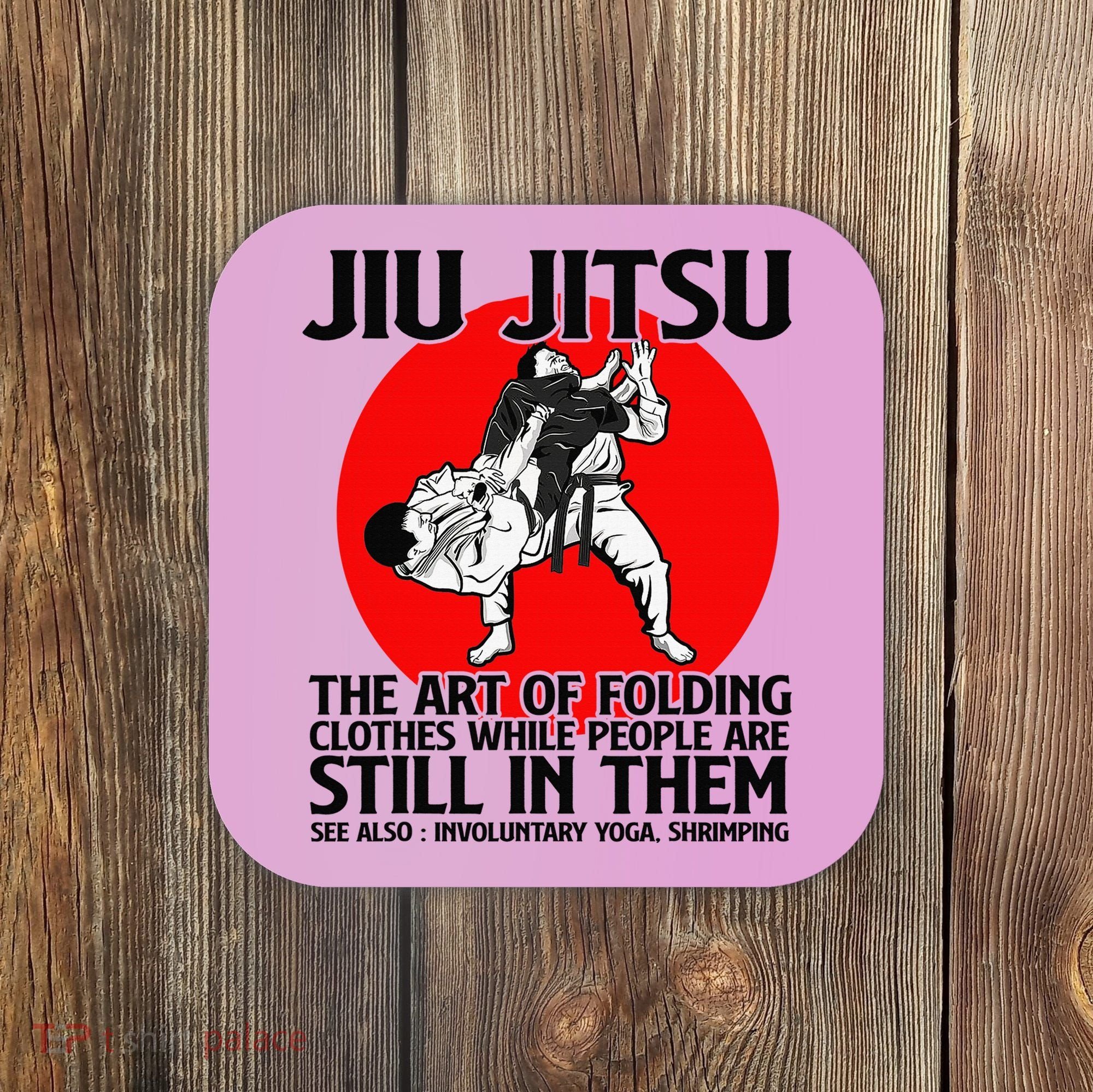 Jiu Jitsu Art of folding clothes while people still in them Coaster