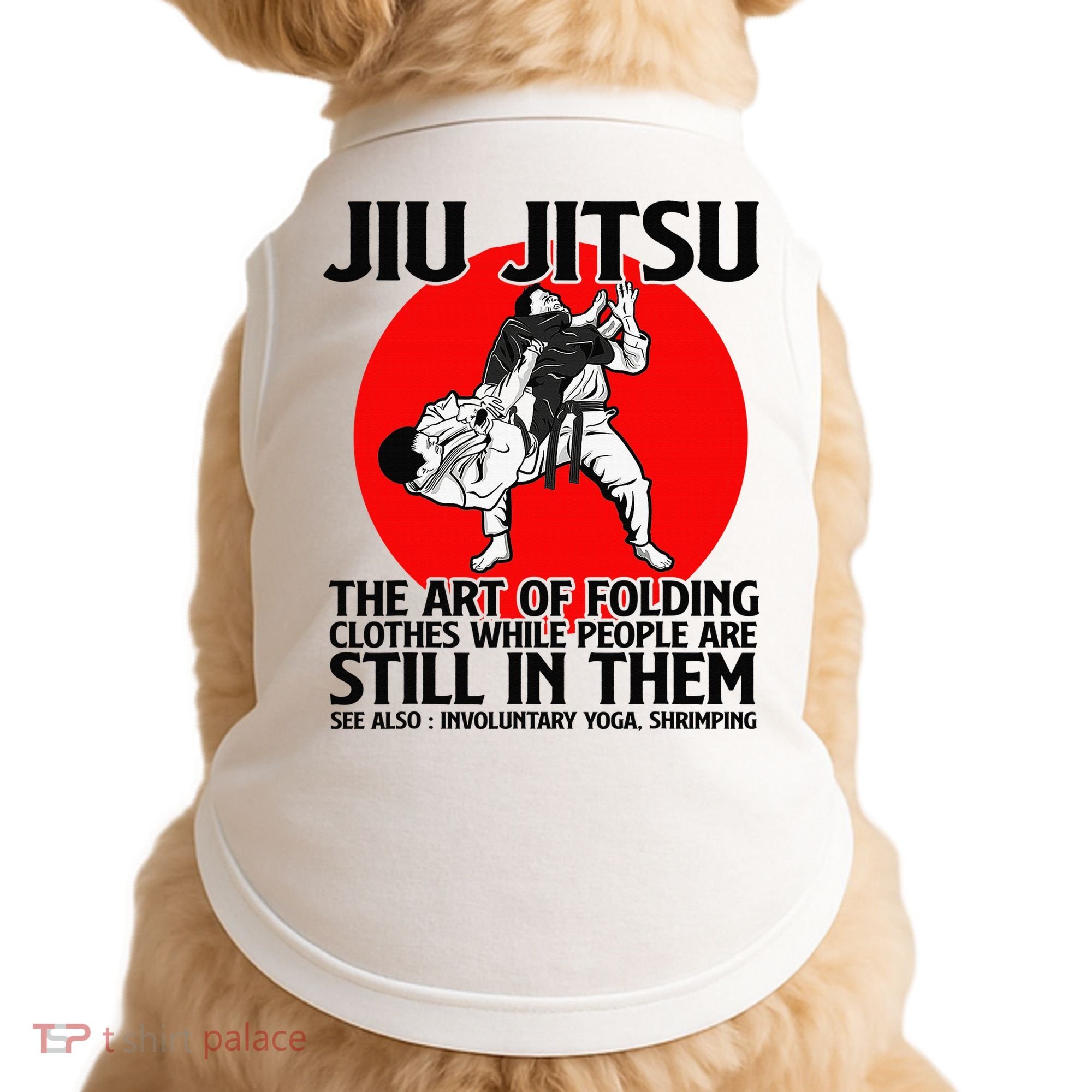 Jiu Jitsu Art of folding clothes while people still in them Doggie Tank
