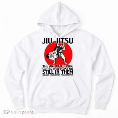 Jiu Jitsu Art of folding clothes while people still in them Hoodie