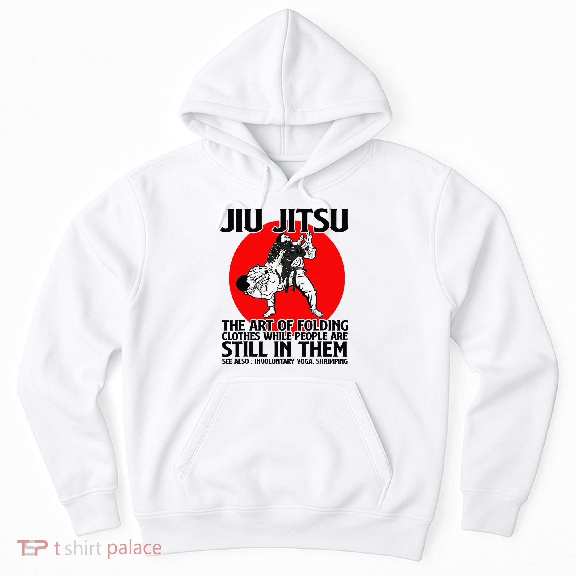 Jiu Jitsu Art of folding clothes while people still in them Hoodie