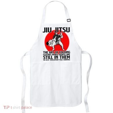 Jiu Jitsu Art of folding clothes while people still in them Apron