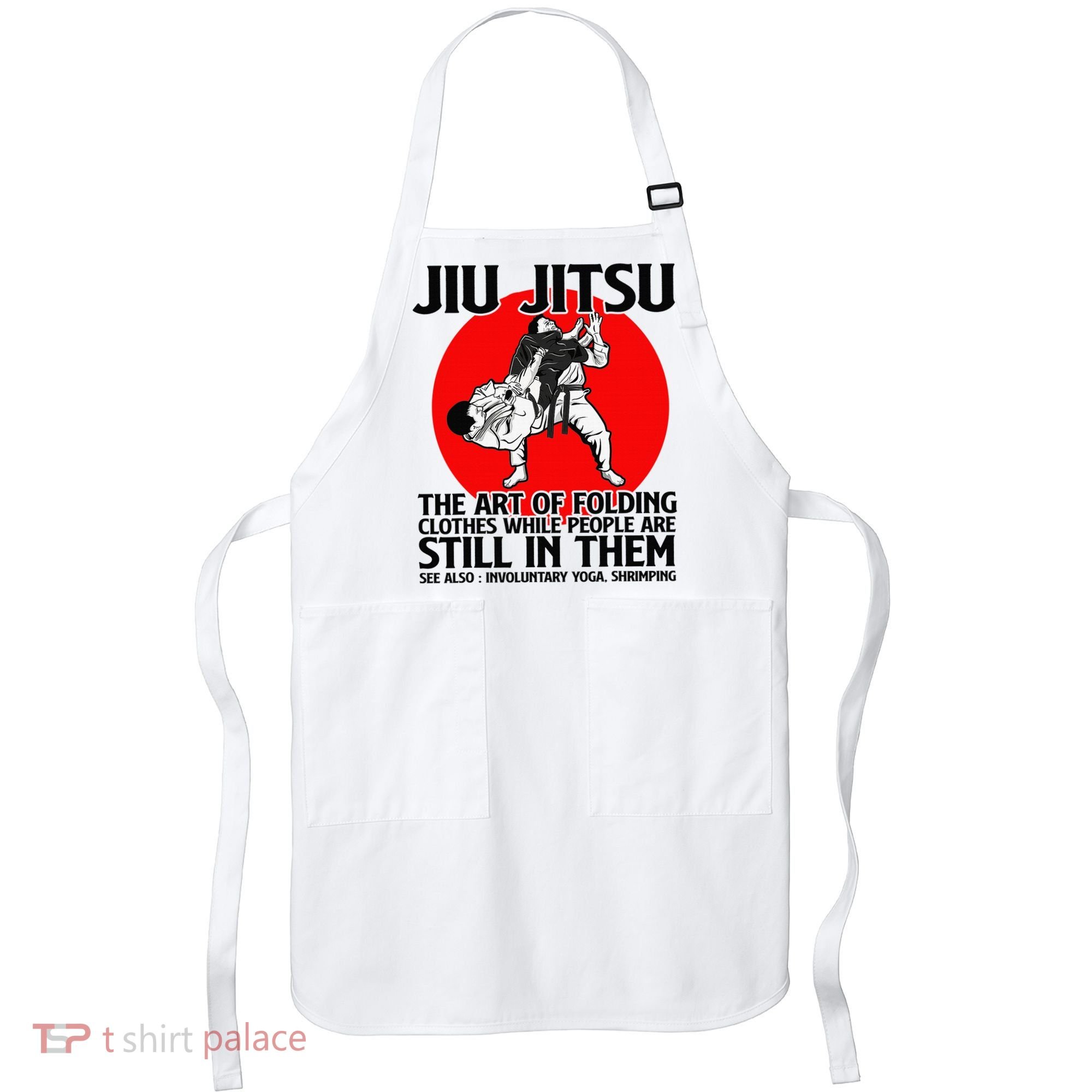 Jiu Jitsu Art of folding clothes while people still in them Apron