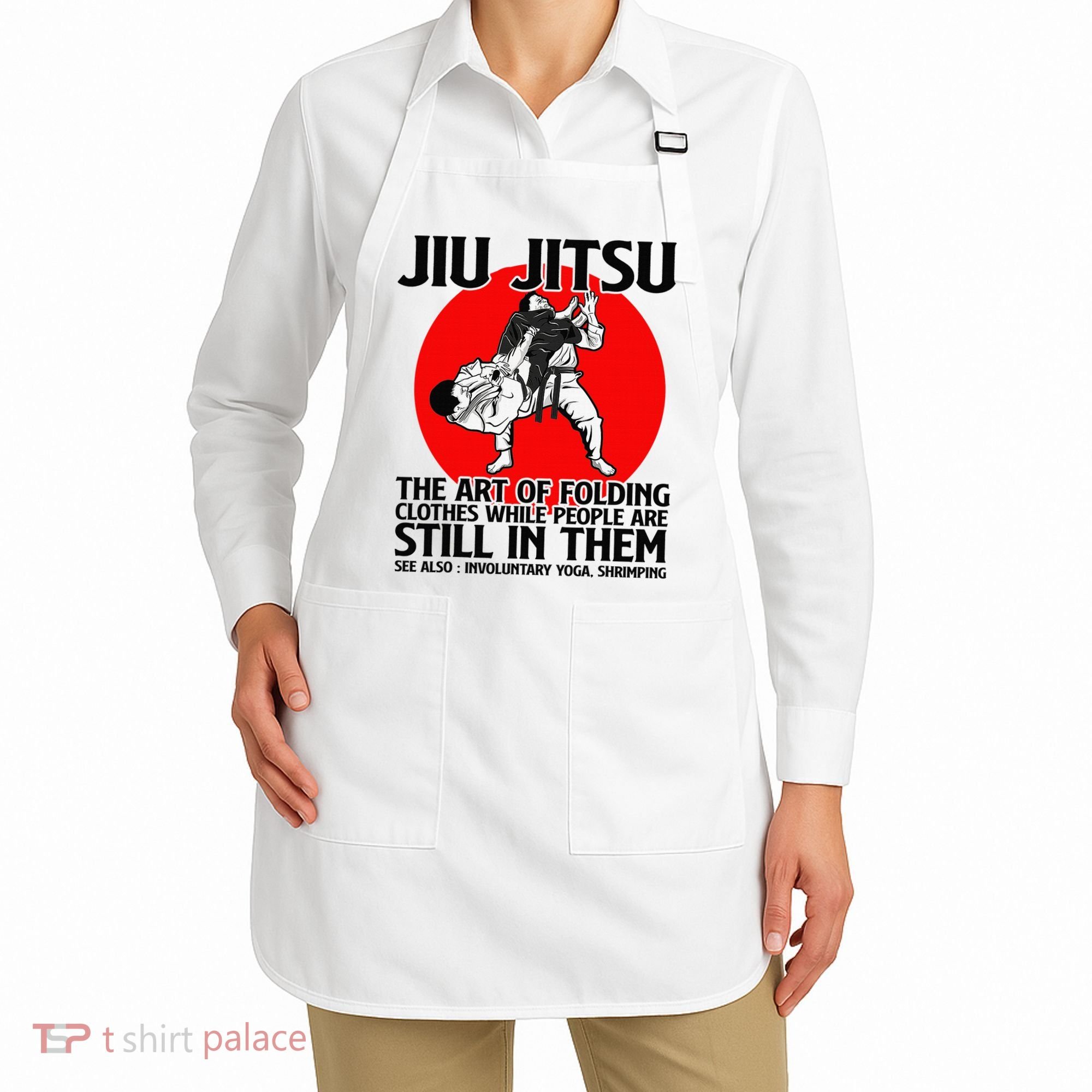 Jiu Jitsu Art of folding clothes while people still in them Apron