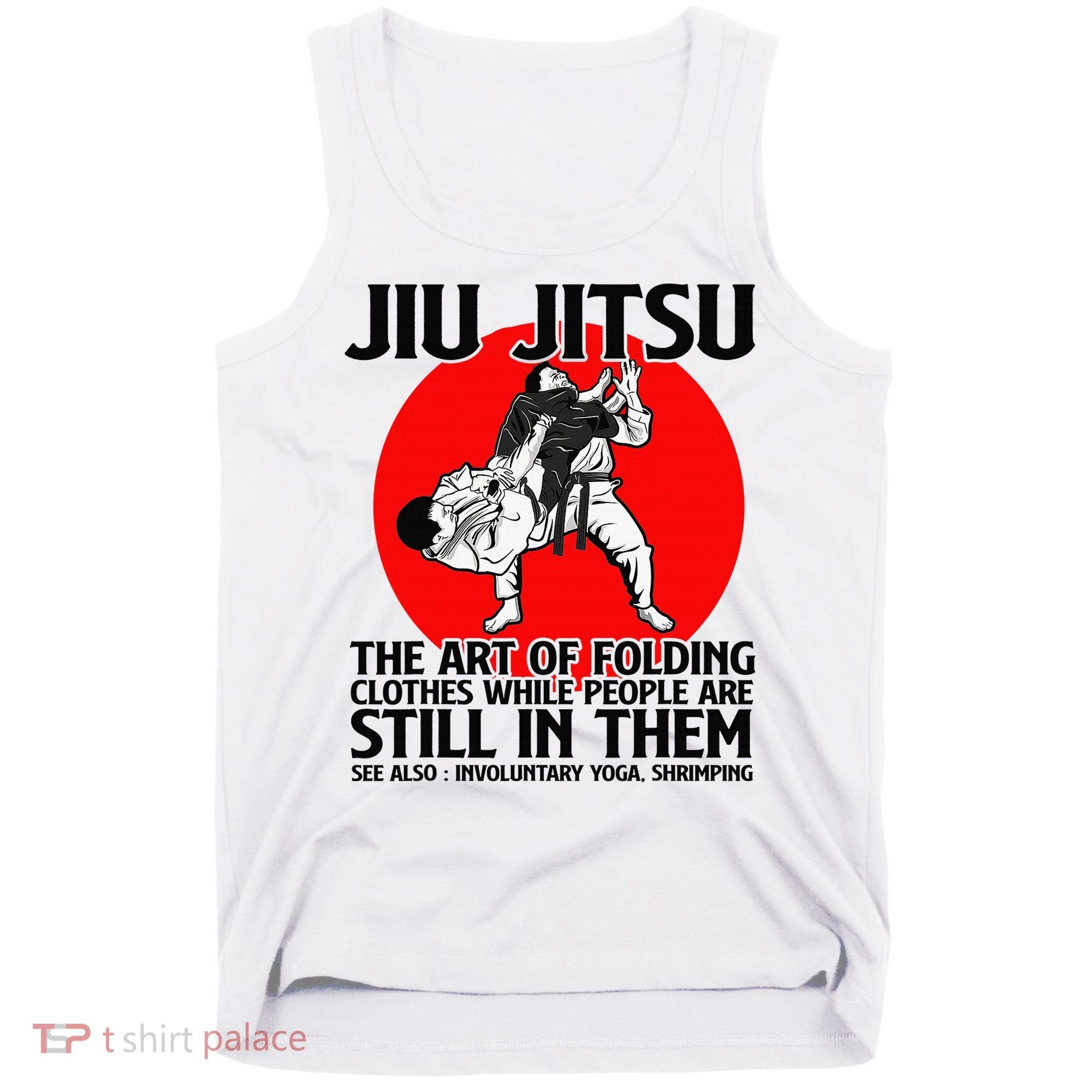 Jiu Jitsu Art of folding clothes while people still in them Tank Top