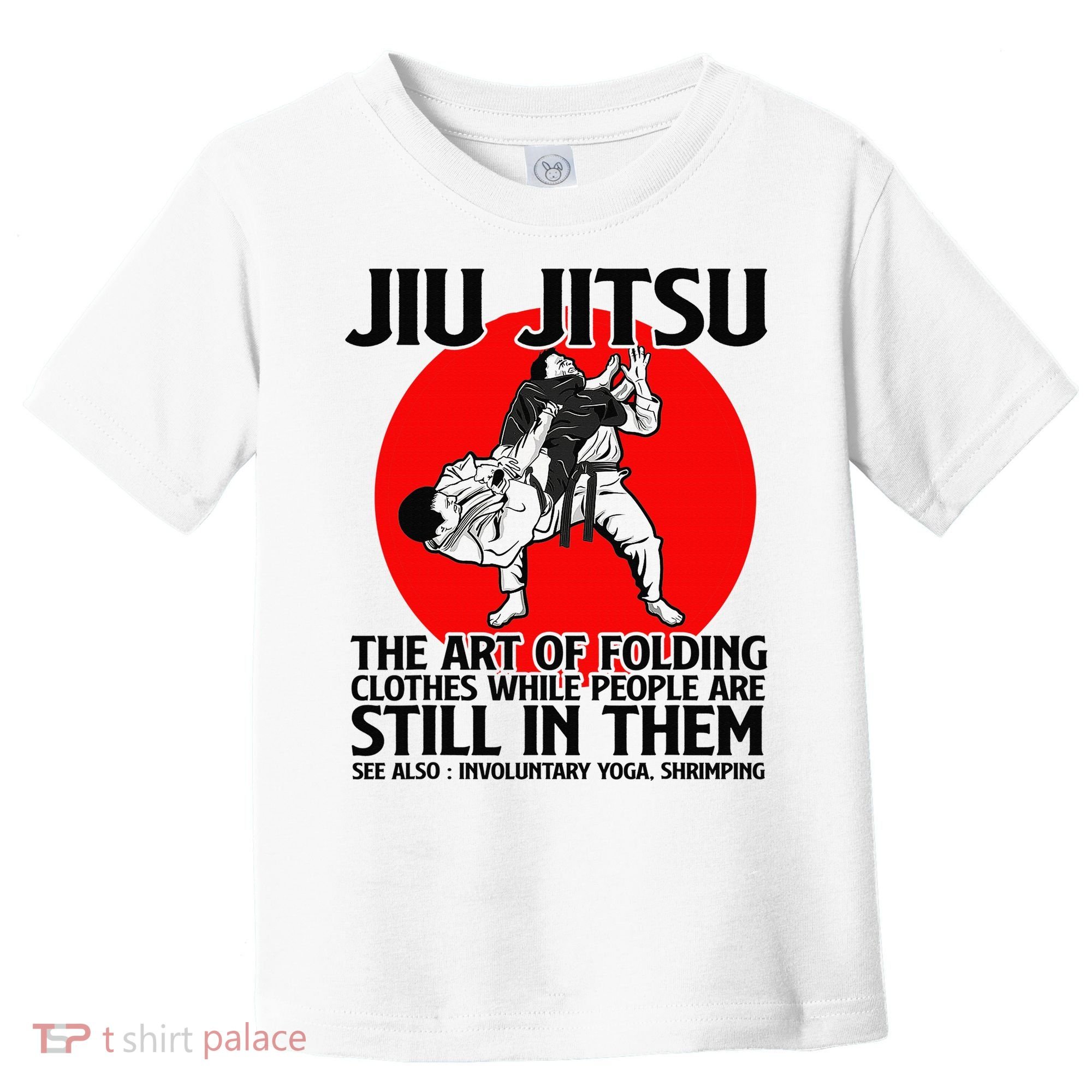 Jiu Jitsu Art of folding clothes while people still in them Toddler T-Shirt