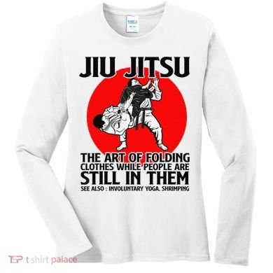 Jiu Jitsu Art of folding clothes while people still in them Women's Long Sleeve Shirt