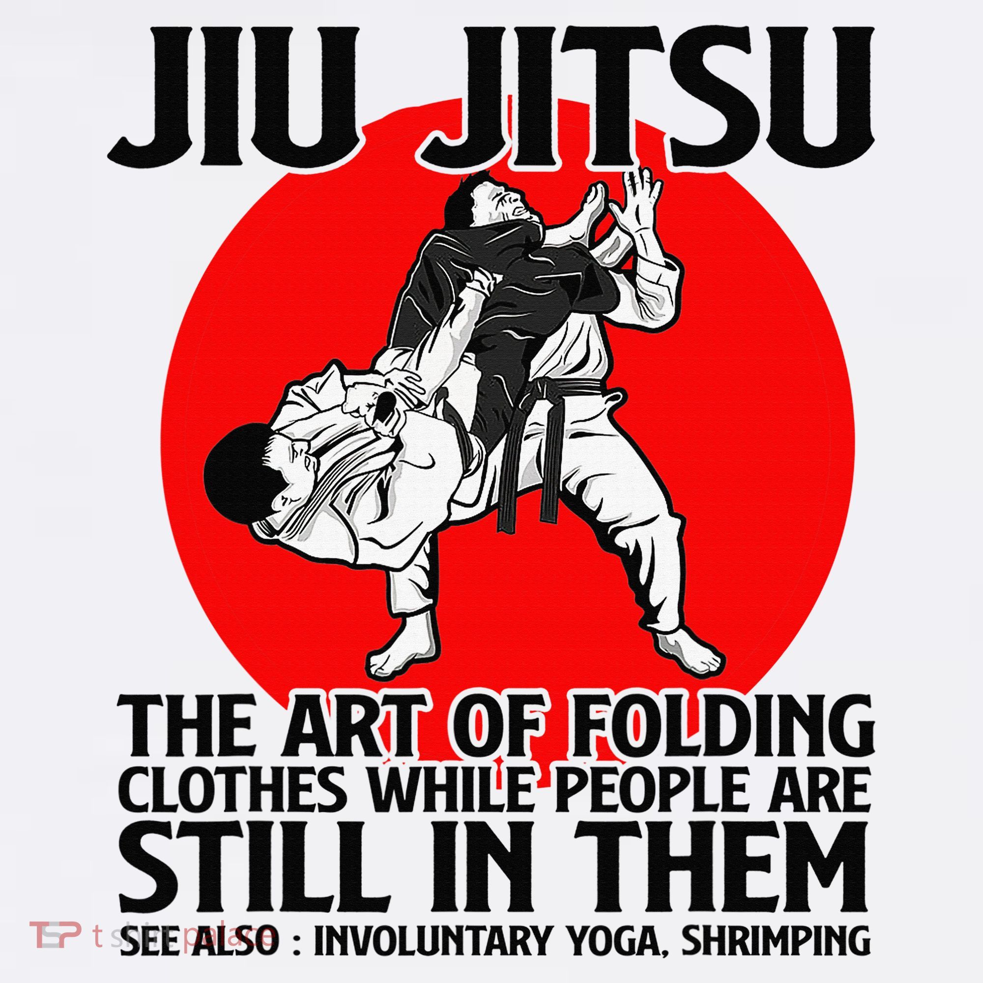Jiu Jitsu Art of folding clothes while people still in them Women's T-Shirt