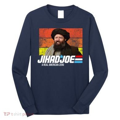 Jhad Joe A Real American Zero Anti Biden Funny Long Sleeve Shirt