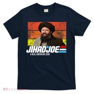 Jhad Joe A Real American Zero Anti Biden Funny T-Shirt