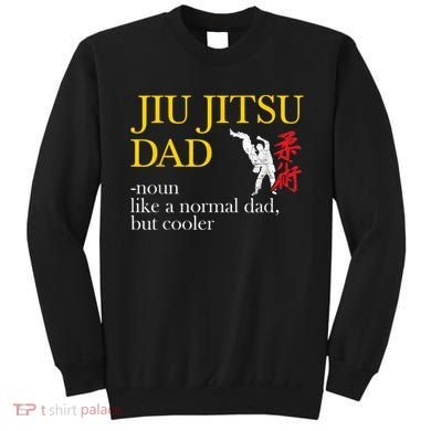 Jiu Jitsu Dad Noun Like A Normal Dad But Cooler Bbj Mma Sweatshirt