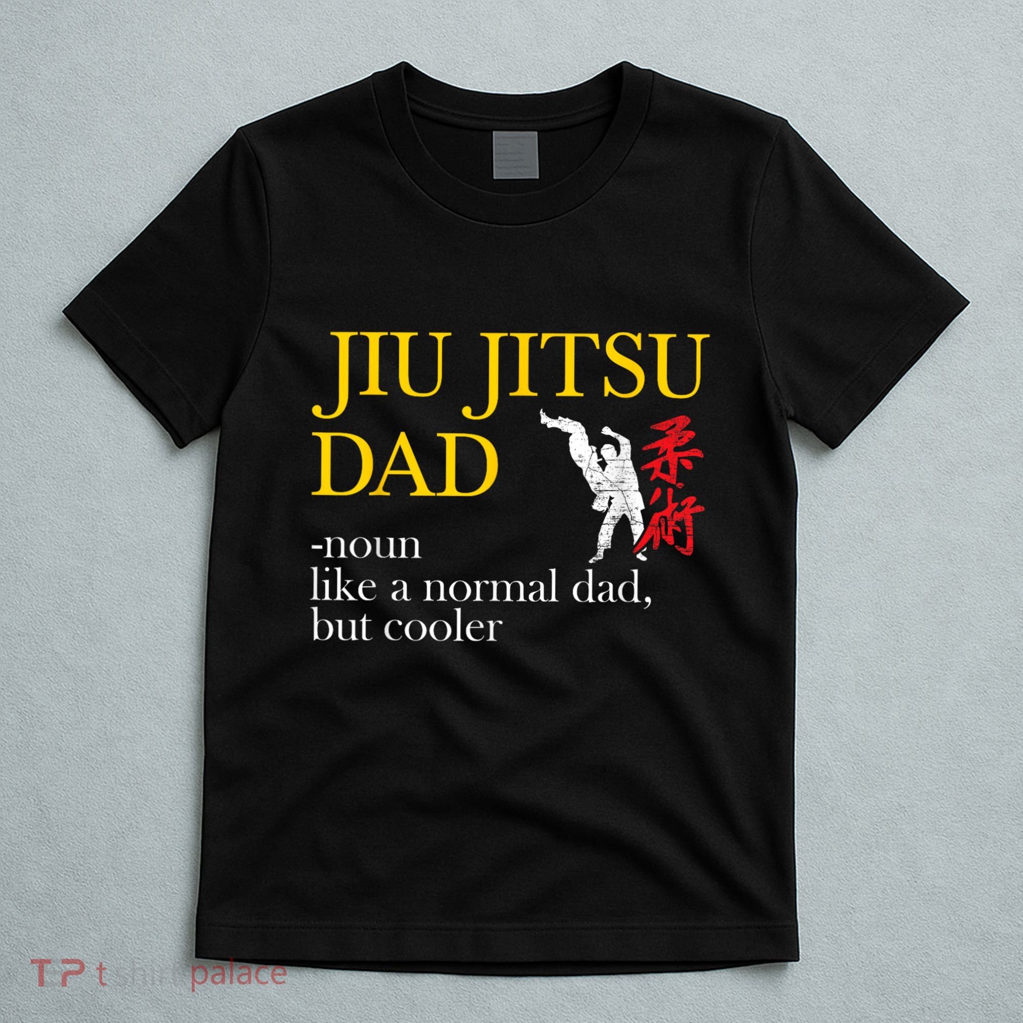 Jiu Jitsu Dad Noun Like A Normal Dad But Cooler Bbj Mma T-Shirt