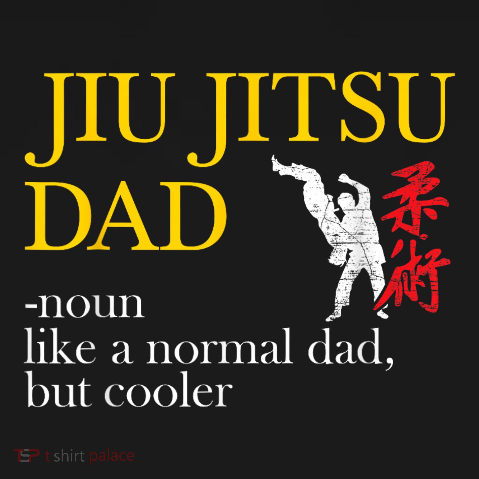 Jiu Jitsu Dad Noun Like A Normal Dad But Cooler Bbj Mma T-Shirt