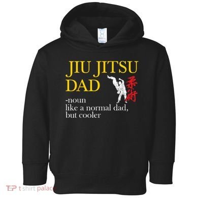 Jiu Jitsu Dad Noun Like A Normal Dad But Cooler Bbj Mma Toddler Hoodie