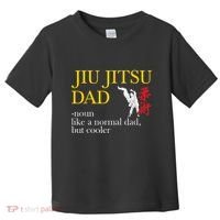 Jiu Jitsu Dad Noun Like A Normal Dad But Cooler Bbj Mma Toddler T-Shirt thumb 0