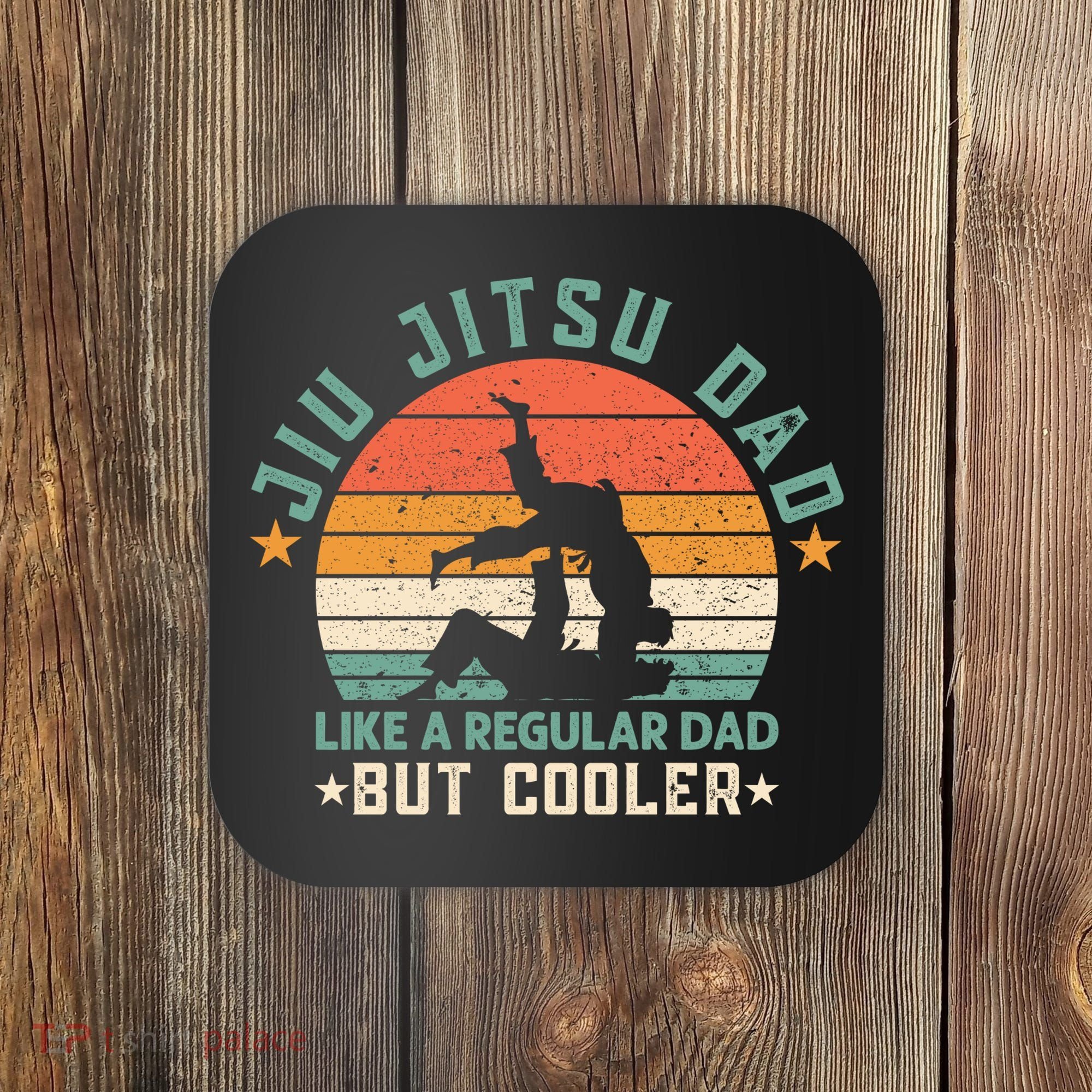 Jiu Jitsu Dad Like A Regular Dad But Cooler Coaster