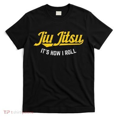 Jiu Jitsu How I Roll Funny Bjj Training Martial Arts Gift T-Shirt