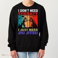 Jiu Jitsu I Don’T Need Therapy I Just Need Jiu Jitsu Women's Sweatshirt thumb 0