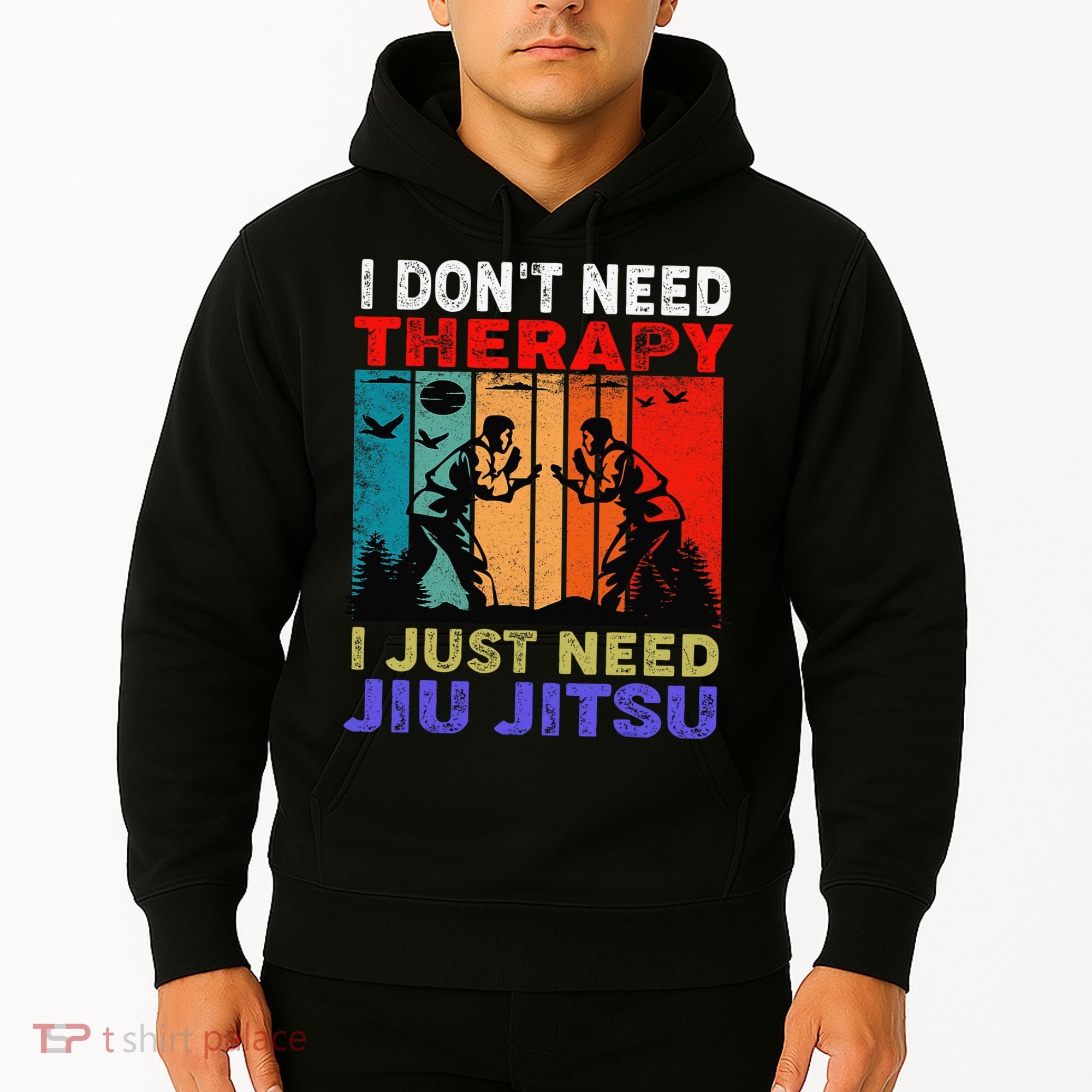 Jiu Jitsu I Don’T Need Therapy I Just Need Jiu Jitsu Hoodie