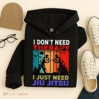 Jiu Jitsu I Don’T Need Therapy I Just Need Jiu Jitsu Hoodie thumb 4
