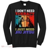 Jiu Jitsu I Don’T Need Therapy I Just Need Jiu Jitsu Sweatshirt thumb 0