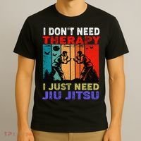 Jiu Jitsu I Don’T Need Therapy I Just Need Jiu Jitsu T-Shirt thumb 3